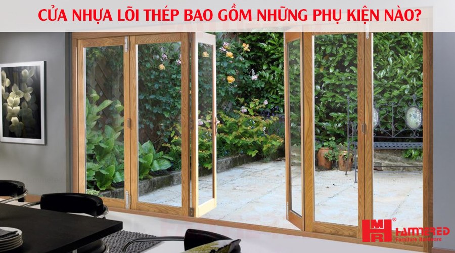 Phụ kiện cửa nhựa lõi thép bao gồm những gì