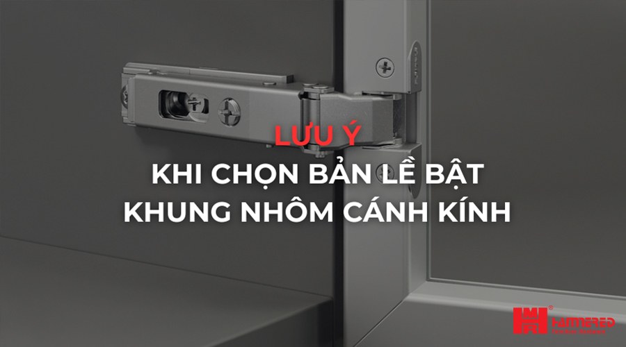 lưu ý khi chọn bản lề bật khung nhôm cánh kính