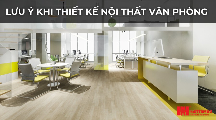 Lưu ý khi thiết kế nội thất văn phòng