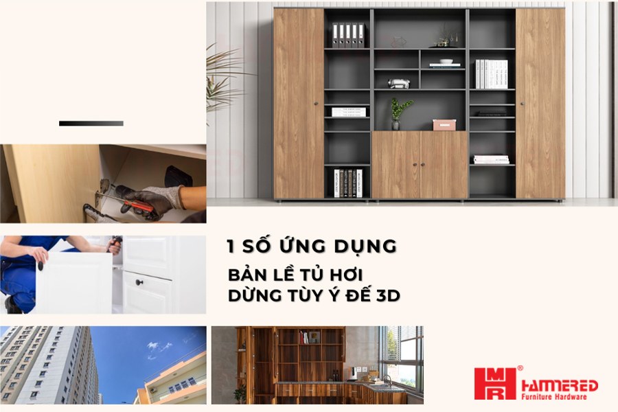 Ứng dụng của bản lề tủ hơi dừng tùy ý đế 3D
