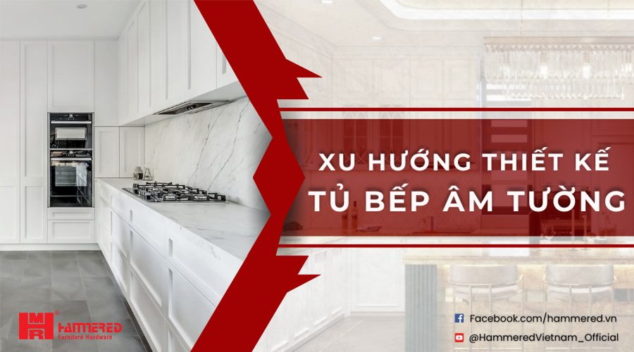 Xu Hướng Thiết Kế Tủ Bếp Âm Tường