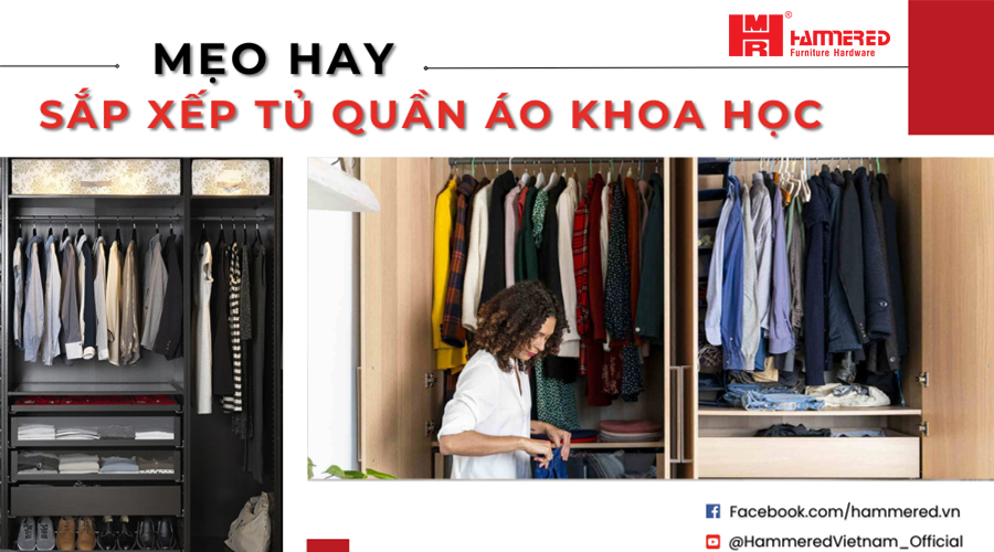 Mẹo Hay Sắp Xếp Tủ Quần Áo Khoa Học