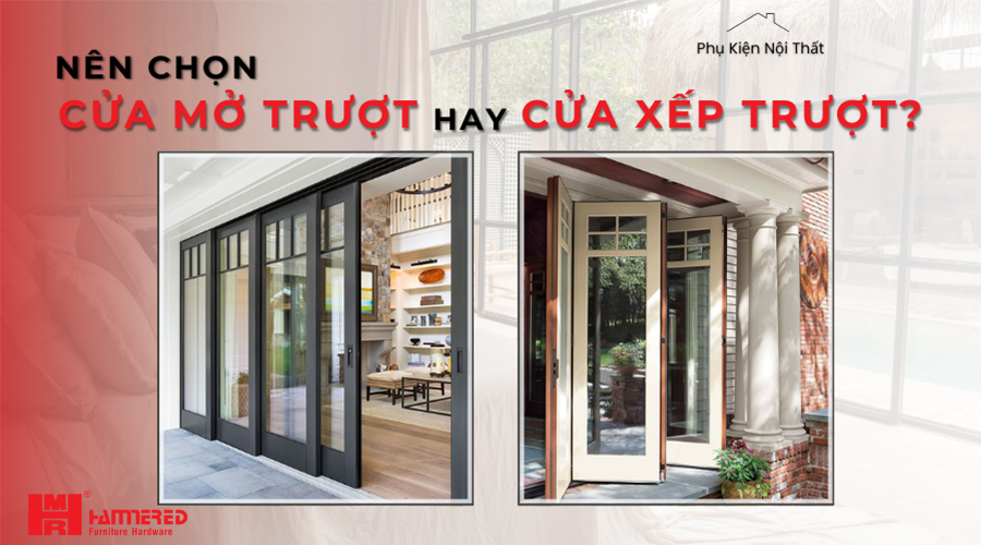 Nên Chọn Cửa Mở Trượt Hay Cửa Xếp Trượt?