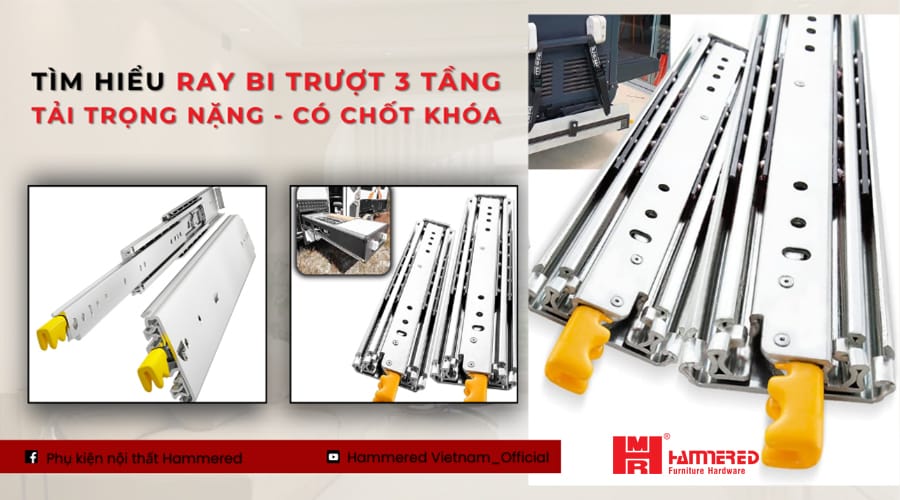 Tìm Hiểu Ray Bi Trượt 3 Tầng Tải Trọng Nặng Có Chốt Khóa