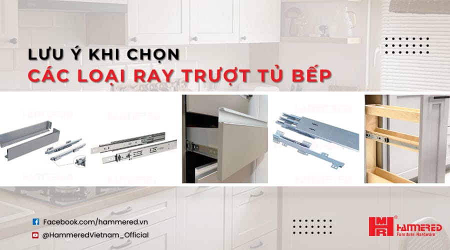 Lưu ý Khi Chọn Các Loại Ray Trượt Tủ Bếp