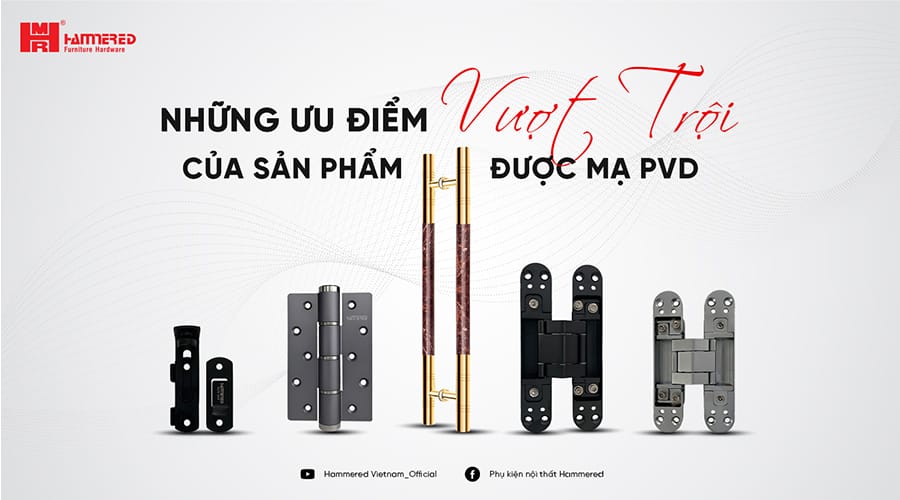 Những Ưu Điểm Vượt Trội Của Sản Phẩm Được Mạ Pvd
